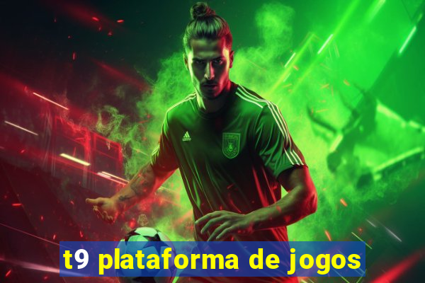 t9 plataforma de jogos